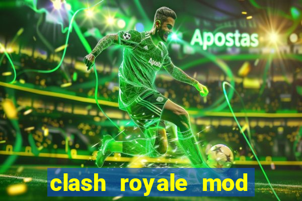 clash royale mod cartas modificadas download